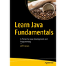 Learn Java Fundamentals: A Primer for Java Development and Programming