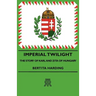 Imperial Twilight - The Story of Karl and Zita of Hungary