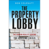 The Property Lobby: The Hidden Reality Behind the Housing Crisis