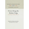 Down Along the Mother Volga: An Anthology of Russian Folk Lyrics