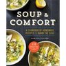 Soup & Comfort: A Cookbook of Homemade Recipes to Warm the Soul