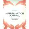 Manifestation Journal: Manifest Your Desires, Law Of Attraction Book, Mindfulness, Vision Board, Affirmations