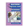 Mastering Critical Care Nursing: The Complete ICU Survival Guide For Nurses And Students