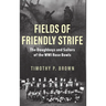 Fields of Friendly Strife