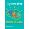 HyperHealing, Show Me the Science: Making Sense of Your Child's ADHD Diagnosis