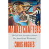 Marketcrafters: The 100-Year Struggle to Shape the American Economy
