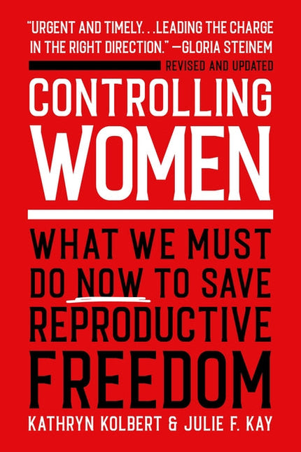 Controlling Women: What We Must Do Now to Save Reproductive Freedom by Books by splitShops