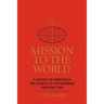 Mission to the World: A History of Missions in the Church of the Nazarene Through 1985