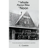 The Whistle Always Blew At Noon: A story about growing up in a special town in a special time