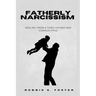Fatherly Narcissism: Healing from a Toxic Father and Complex PTSD