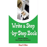 Write a Step By Step Book: Write Fast, Write Better, Write More, Solve Problems, Write Bestsellers, Learn How To Write a Book That Sells