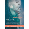All The Rivers Flow Into The Sea: and other stories