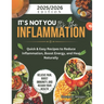 It's Not You It's the Inflammation: Quick & Easy Recipes to Reduce Inflammation, Boost Energy, and Heal Naturally