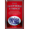 Troop, Horse & Trench - The Experiences of a British Lifeguardsman of the Household Cavalry Fighting on the Western Front During the First World War 1