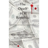 The Death of a Republic: Some of Those in Government Cannot Be Trusted