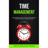 Time Management: Easily Manage Your Time, Overcome Procrastination, Increase Productivity and Achieve Success