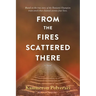 From the Fires Scattered There