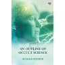 An Outline Of Occult Science