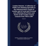 London Statutes. A Collection of Public Acts Relating Specially to the Administrative County of London and of Local and Personal Acts Affecting the Po