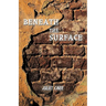 Beneath the Surface