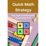 Quick Math Strategy: Easy Steps to Building Math Fluency Ages 9- 15
