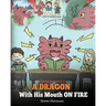 A Dragon With His Mouth On Fire: Teach Your Dragon To Not Interrupt. A Cute Children Story To Teach Kids Not To Interrupt or Talk Over People.