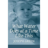 What Water Does at a Time Like This