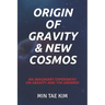 Origin of Gravity & New Cosmos: An imaginary experiment on gravity and the universe