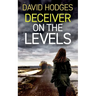 Deceiver on the Levels: an addictive crime thriller full of twists