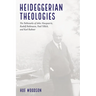 Heideggerian Theologies: The Pathmarks of John Macquarrie, Rudolf Bultmann, Paul Tillich, and Karl Rahner