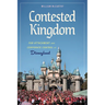 Contested Kingdom: Fan Attachment and Corporate Control at Disneyland
