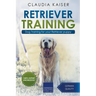 Retriever Training: Dog Training for Your Retriever Puppy