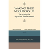 Waking Their Neighbors Up: The Nashville Agrarians Rediscovered