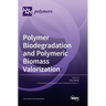 Polymer Biodegradation and Polymeric Biomass Valorization