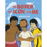 The Boxer, The Icon, And Me