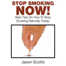 Stop Smoking Naturally: Best Tips On How To Stop Smoking Naturally Today!
