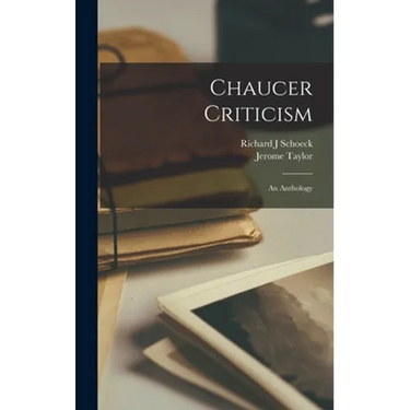 Chaucer Criticism: an Anthology