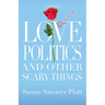 Love, Politics, and Other Scary Things: A Memoir