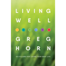 Living Well: Six Pillars for Living Your Best Life - Second Edition