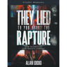 They Lied to You About the Rapture Study Manual: How to Prepare for What's Coming