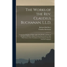 The Works of the Rev. Claudius Buchanan, L.L.D.: Comprising His Eras of Light, Light of the World, and Star in the East, to Which Is Added Christian R