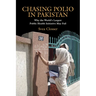 Chasing Polio in Pakistan: Why the World's Largest Public Health Initiative May Fail