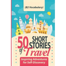 50 Short Stories of Travel: Inspiring Adventures for Self-Discovery (B2 Vocabulary): Learn English with Captivating B2-Level Vocabulary and Transf