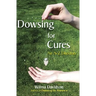 Dowsing for Cures: An A-Z Directory