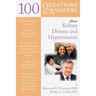 100 Questions & Answers about Kidney Disease and Hypertension