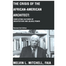 The Crisis of the African-American Architect: Conflicting Cultures of Architecture and (Black) Power