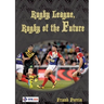 Rugby League, Rugby of The Future