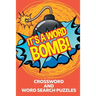 It's A Word Bomb!: Crossword and Word Search Puzzles