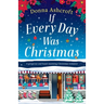 If Every Day Was Christmas: A gorgeous and heart-warming Christmas romance