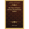 The Diary Of James Stevens, Revolutionary Soldier